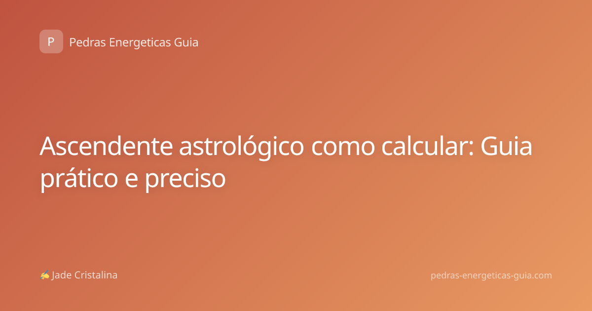 Ascendente astrológico como calcular: Guia prático e preciso