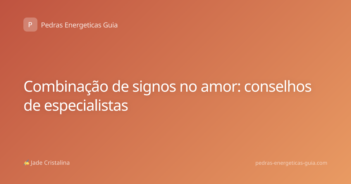 Combinação de signos no amor: conselhos de especialistas