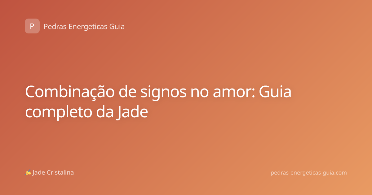 Combinação de signos no amor: Guia completo da Jade