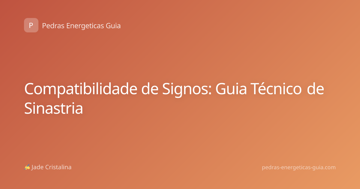 Compatibilidade de Signos: Guia Técnico de Sinastria