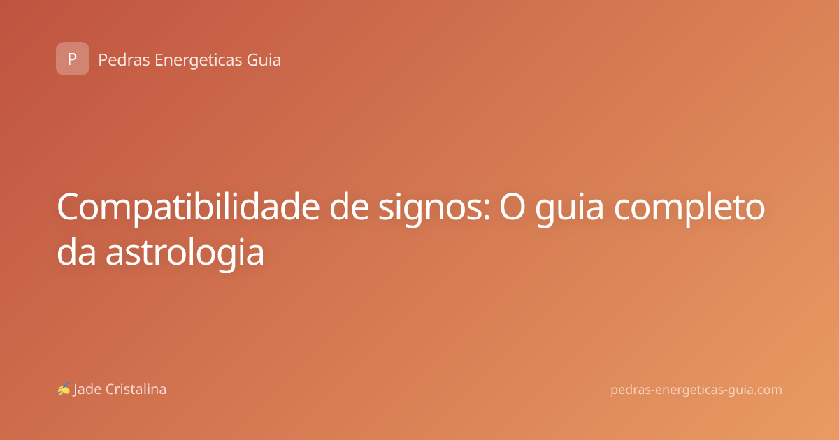 Compatibilidade de signos: O guia completo da astrologia
