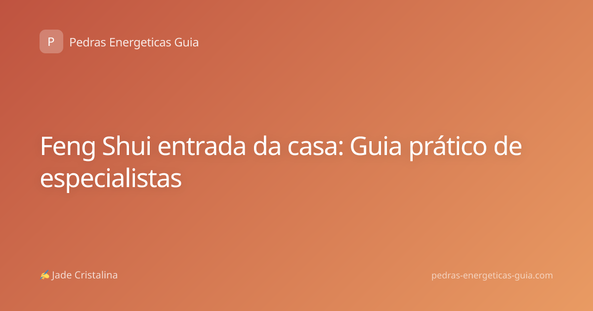 Feng Shui entrada da casa: Guia prático de especialistas