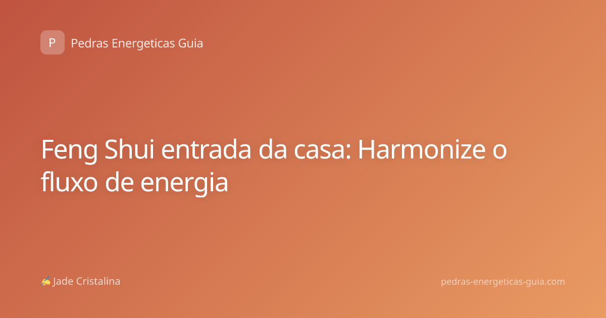 Feng Shui entrada da casa: Harmonize o fluxo de energia