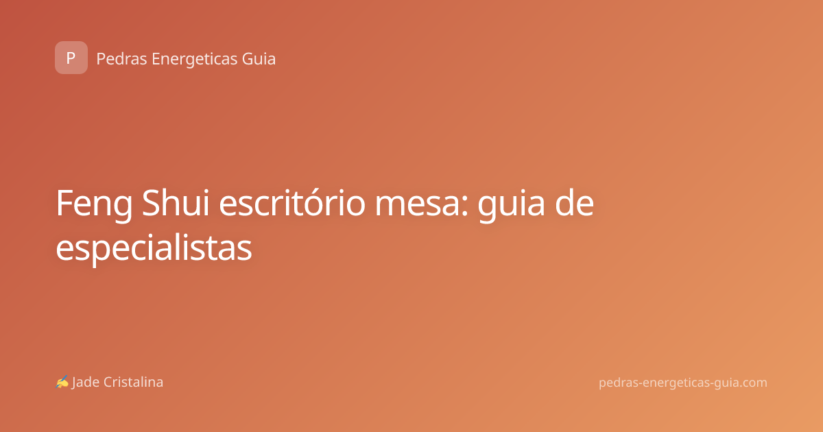 Feng Shui escritório mesa: guia de especialistas