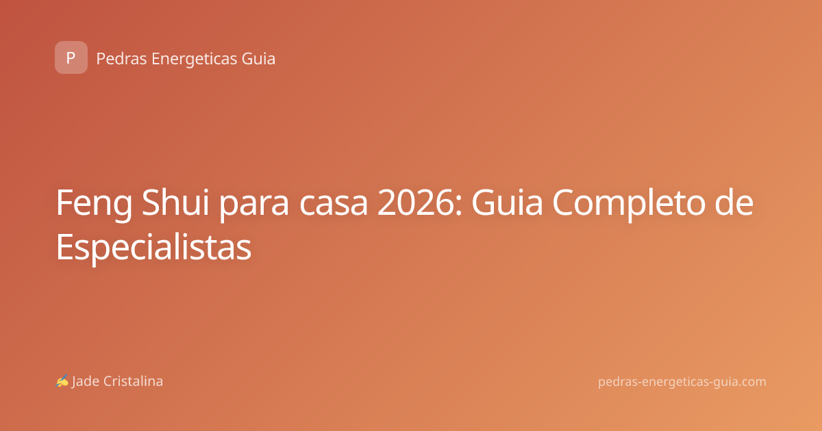 Feng Shui para casa 2026: Guia Completo de Especialistas