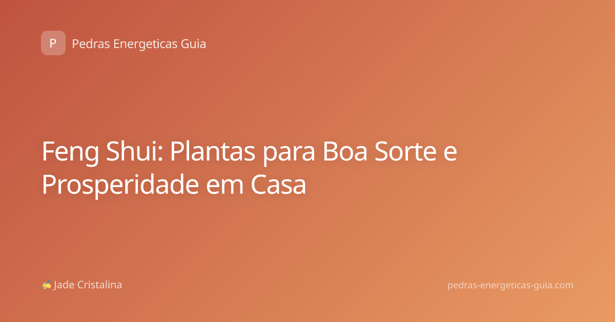 Feng Shui: Plantas para Boa Sorte e Prosperidade em Casa