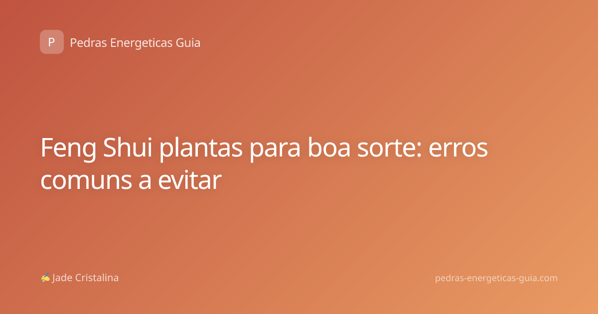 Feng Shui plantas para boa sorte: erros comuns a evitar