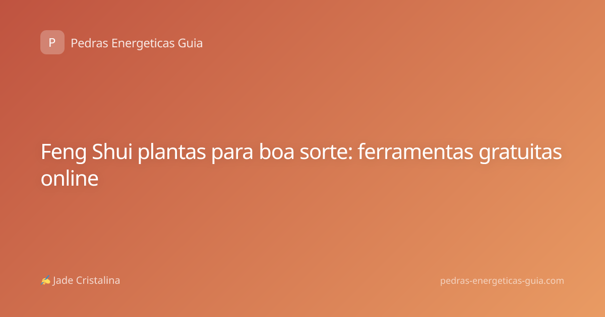 Feng Shui plantas para boa sorte: ferramentas gratuitas online