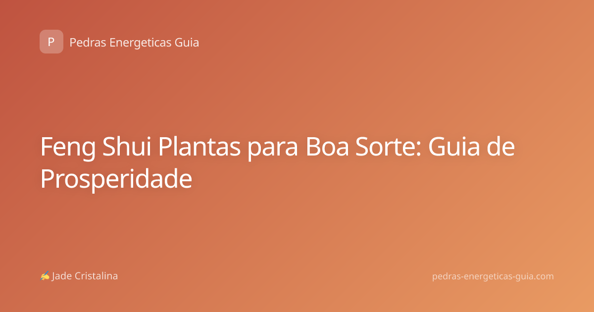 Feng Shui Plantas para Boa Sorte: Guia de Prosperidade