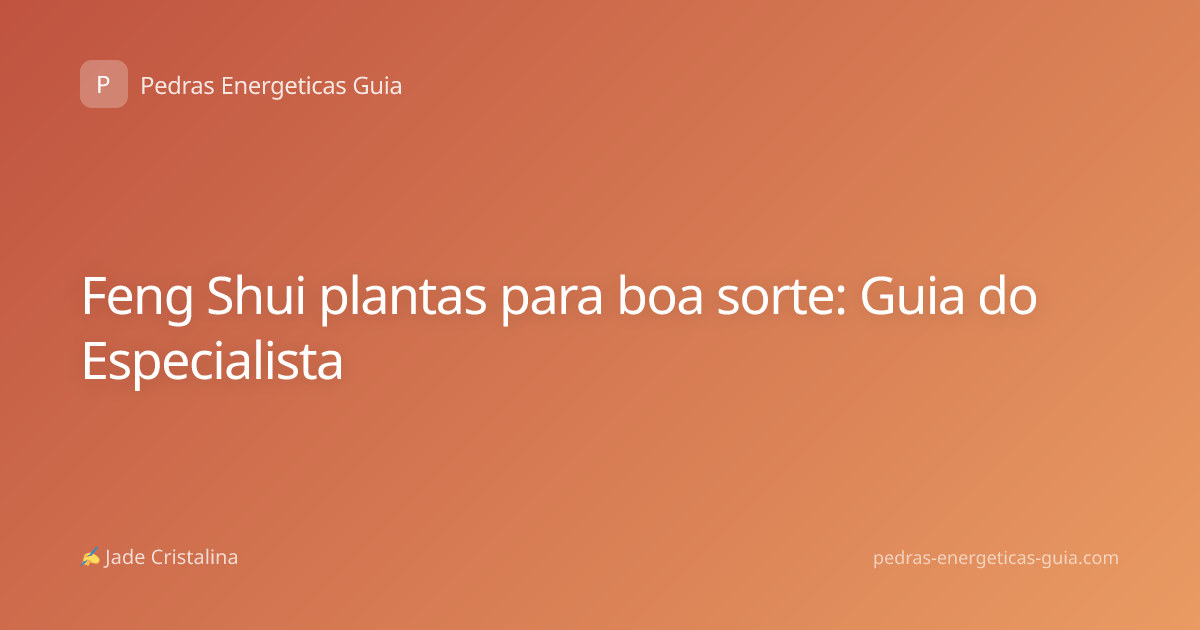 Feng Shui plantas para boa sorte: Guia do Especialista
