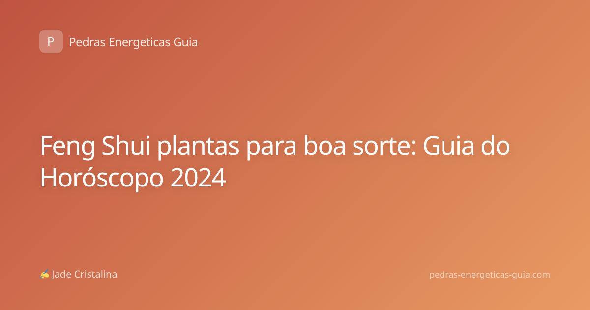 Feng Shui plantas para boa sorte: Guia do Horóscopo 2024