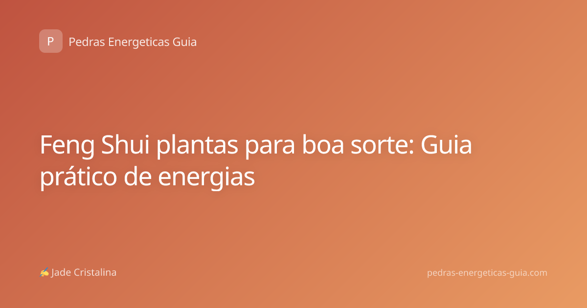 Feng Shui plantas para boa sorte: Guia prático de energias