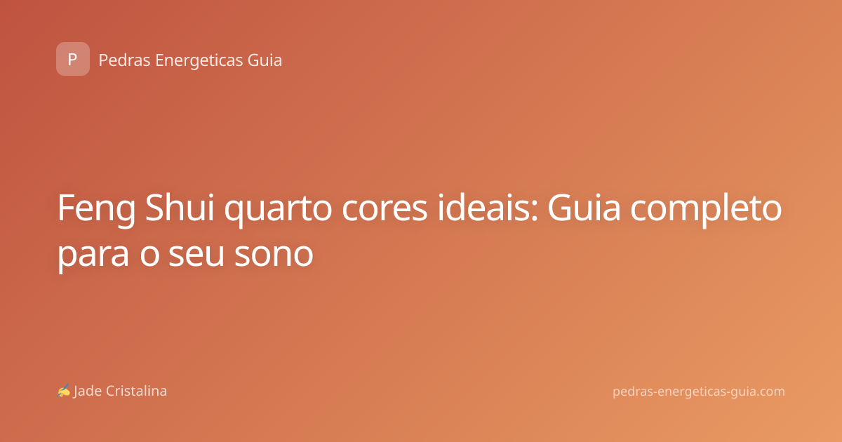 Feng Shui quarto cores ideais: Guia completo para o seu sono