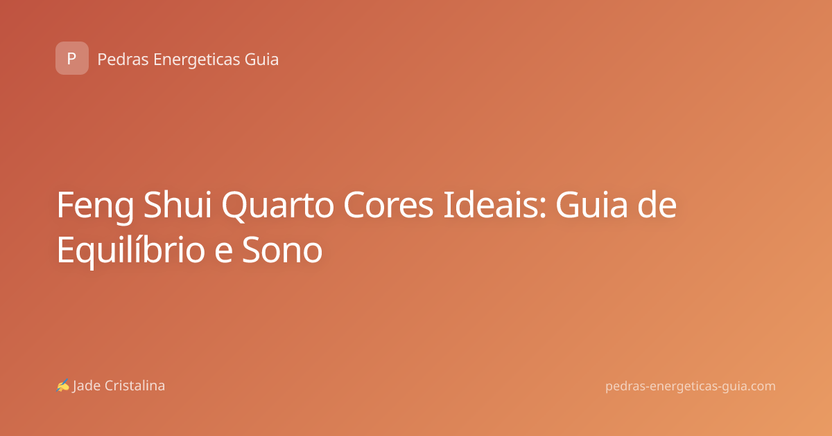 Feng Shui Quarto Cores Ideais: Guia de Equilíbrio e Sono