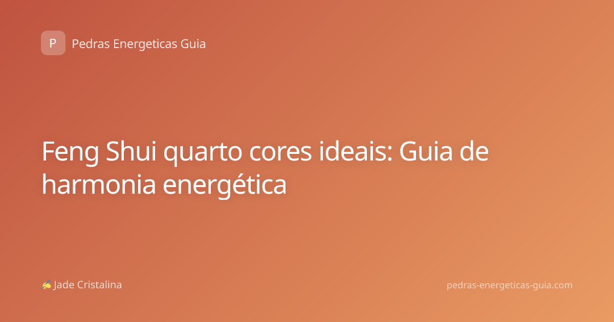 Feng Shui quarto cores ideais: Guia de harmonia energética