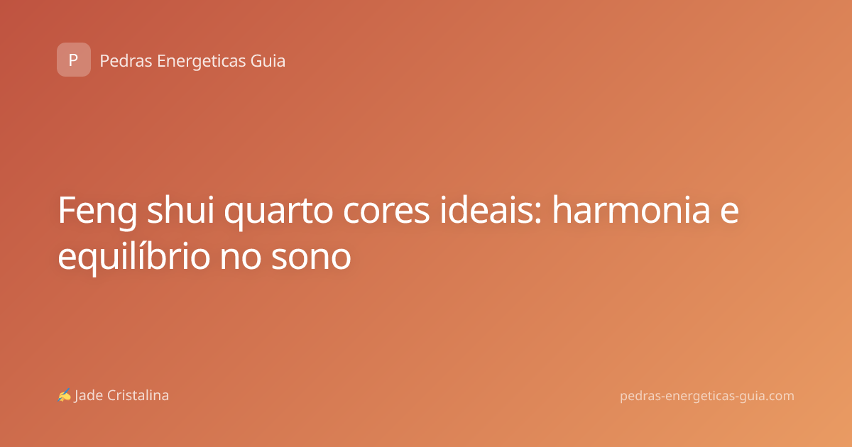 Feng shui quarto cores ideais: harmonia e equilíbrio no sono
