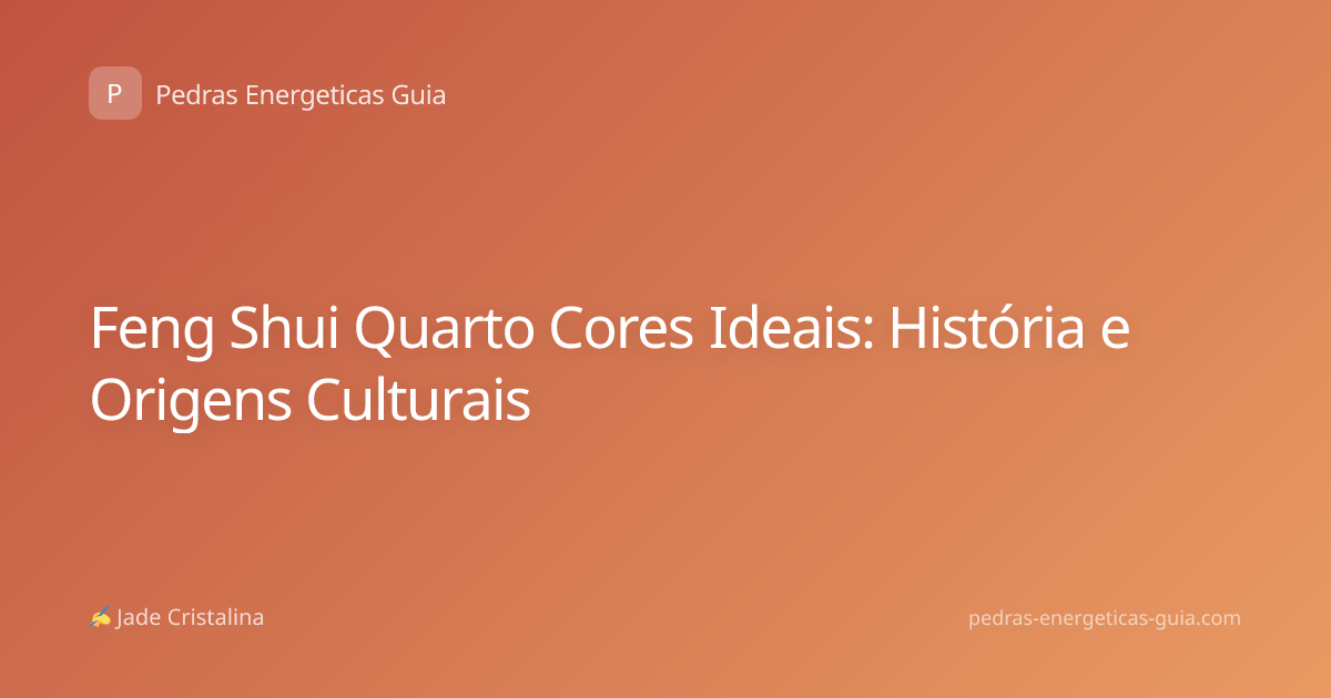 Feng Shui Quarto Cores Ideais: História e Origens Culturais