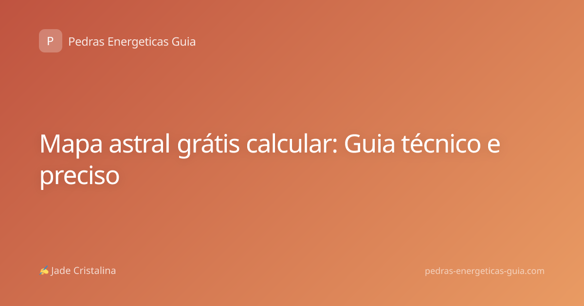 Mapa astral grátis calcular: Guia técnico e preciso