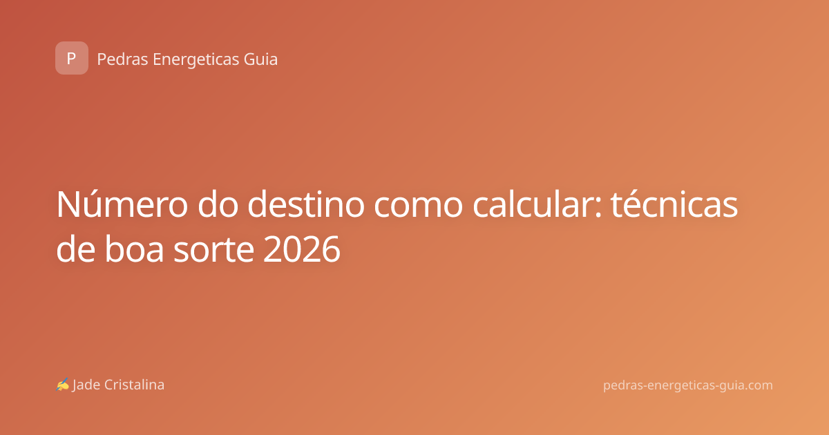 Número do destino como calcular: técnicas de boa sorte 2026