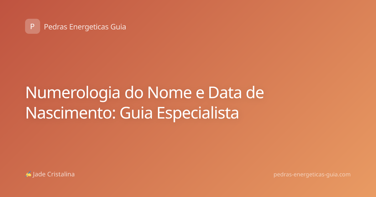 Numerologia do Nome e Data de Nascimento: Guia Especialista