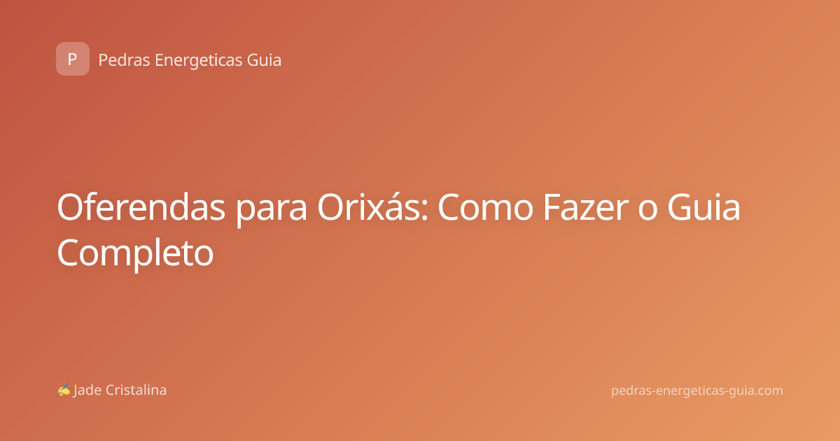 Oferendas para Orixás: Como Fazer o Guia Completo