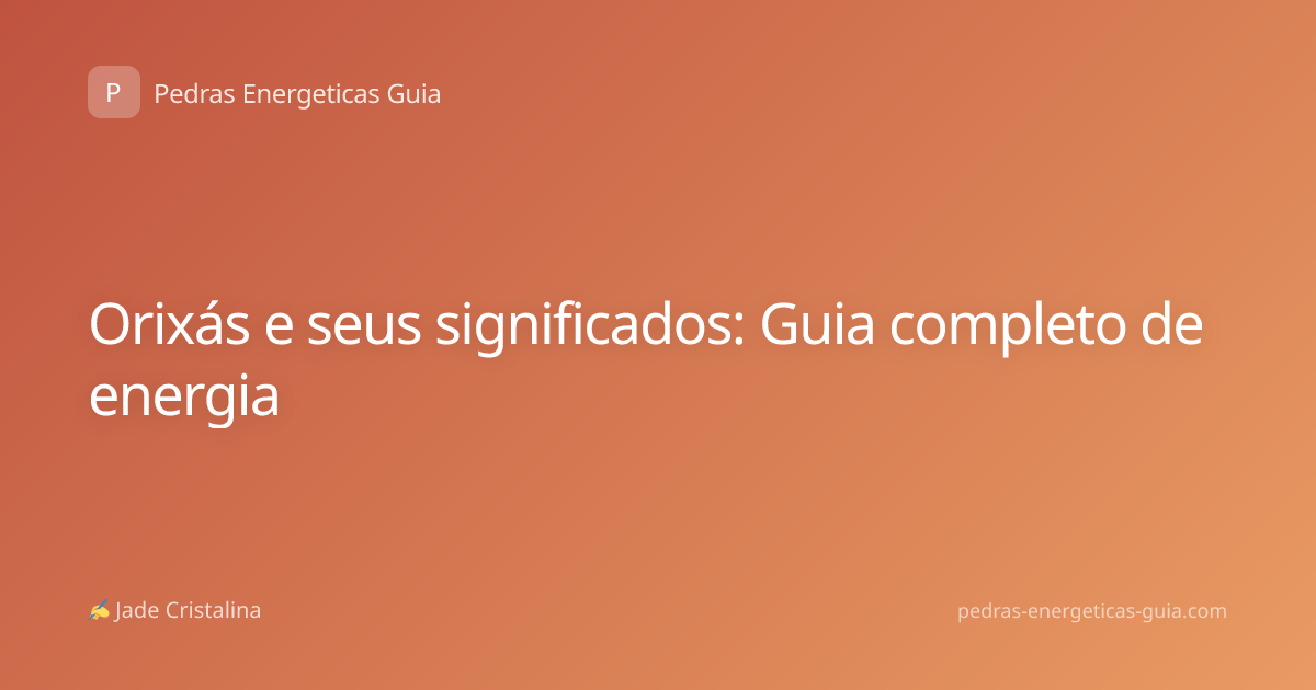 Orixás e seus significados: Guia completo de energia