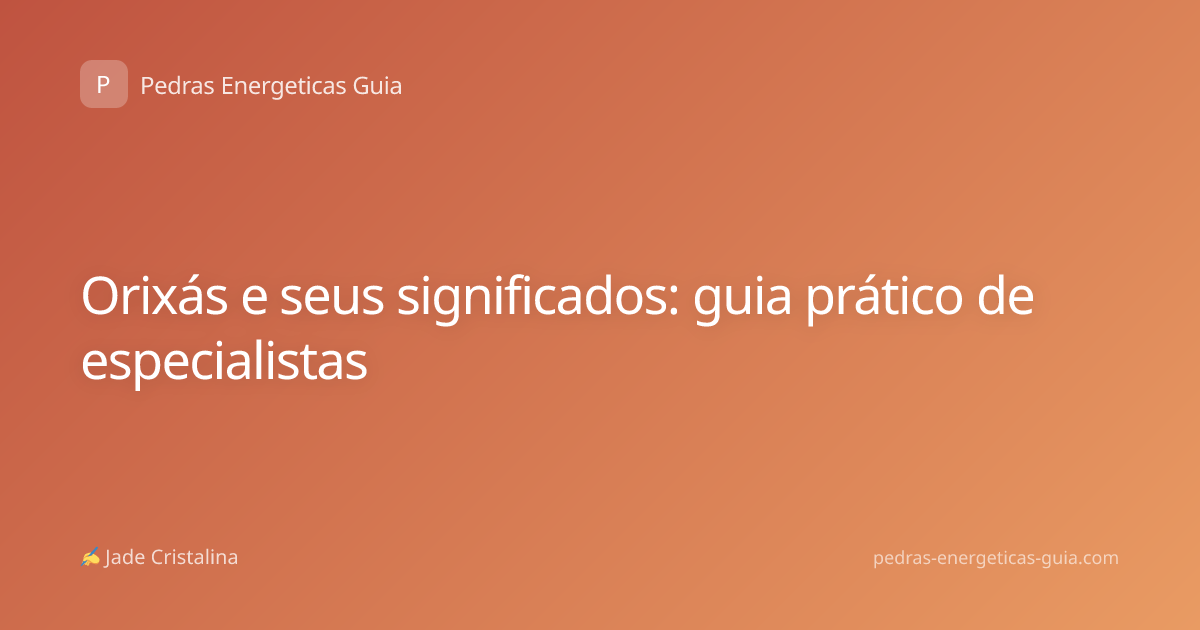 Orixás e seus significados: guia prático de especialistas