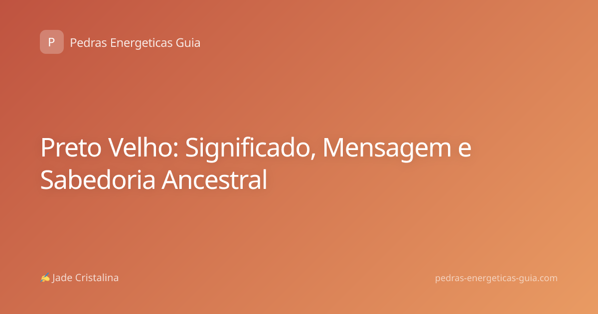 Preto Velho: Significado, Mensagem e Sabedoria Ancestral