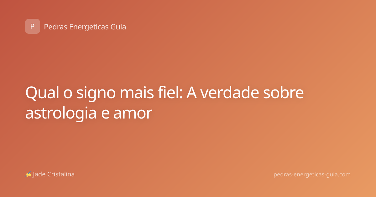 Qual o signo mais fiel: A verdade sobre astrologia e amor