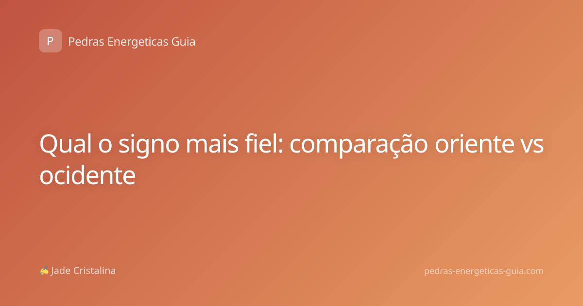 Qual o signo mais fiel: comparação oriente vs ocidente