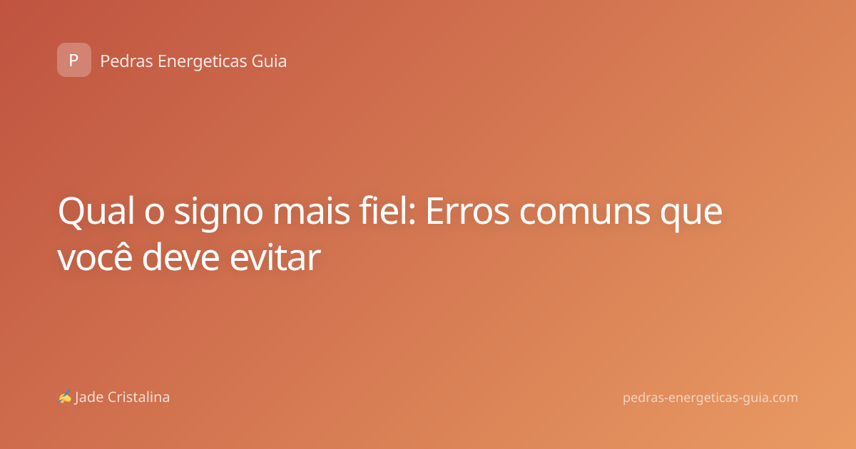 Qual o signo mais fiel: Erros comuns que você deve evitar