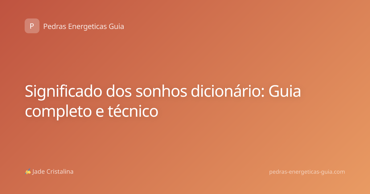 Significado dos sonhos dicionário: Guia completo e técnico