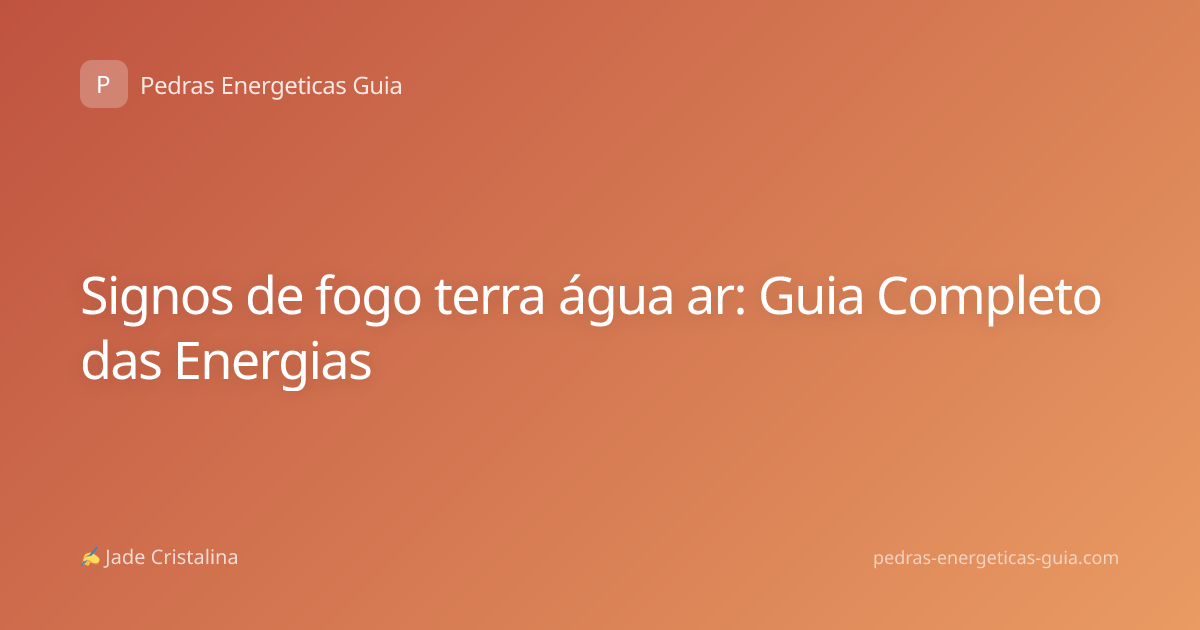Signos de fogo terra água ar: Guia Completo das Energias