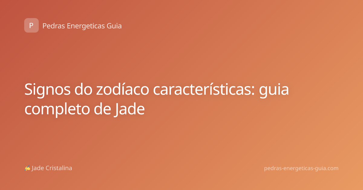 Signos do zodíaco características: guia completo de Jade