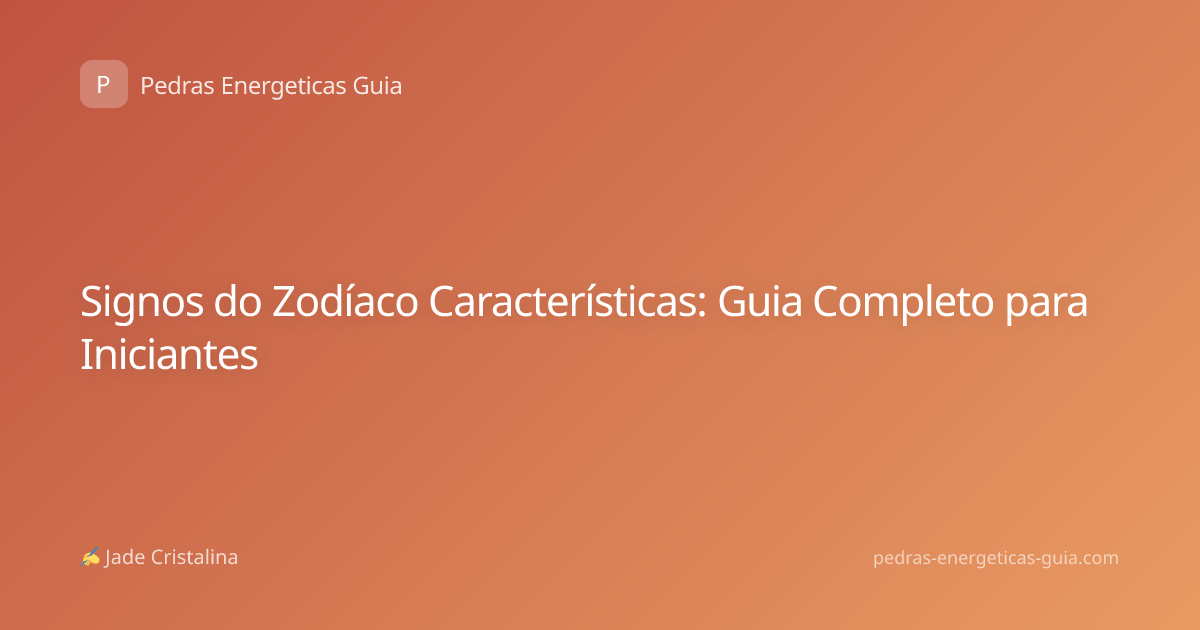 Signos do Zodíaco Características: Guia Completo para Iniciantes