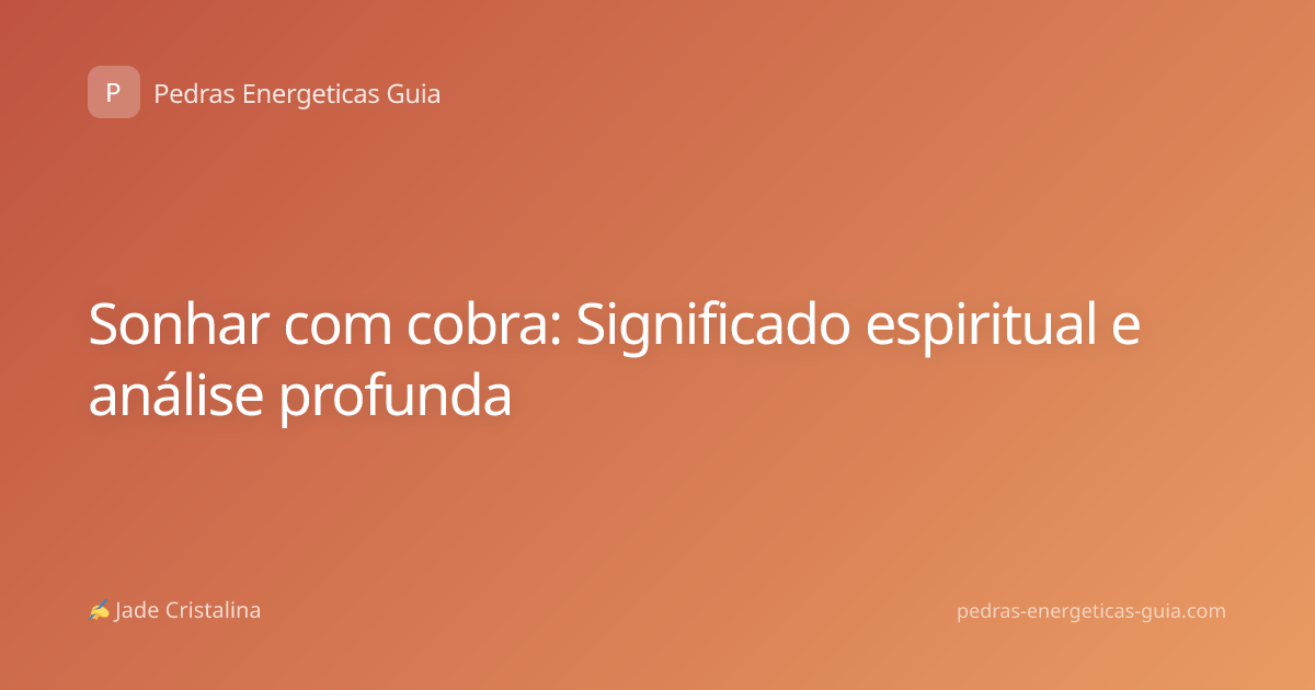 Sonhar com cobra: Significado espiritual e análise profunda
