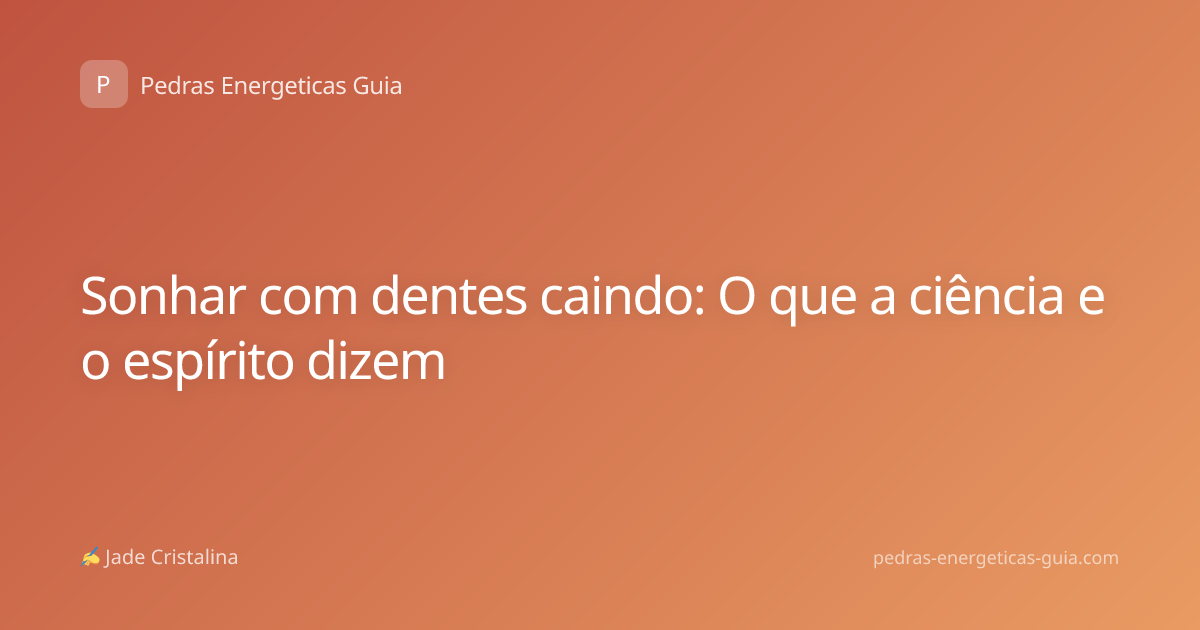 Sonhar com dentes caindo: O que a ciência e o espírito dizem