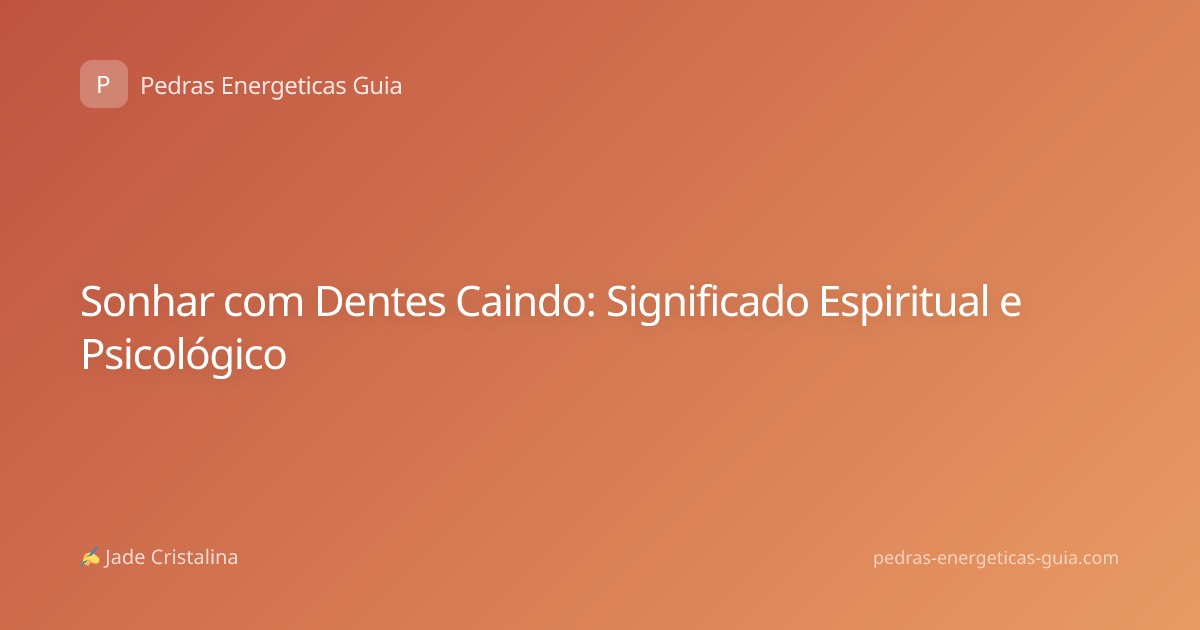 Sonhar com Dentes Caindo: Significado Espiritual e Psicológico