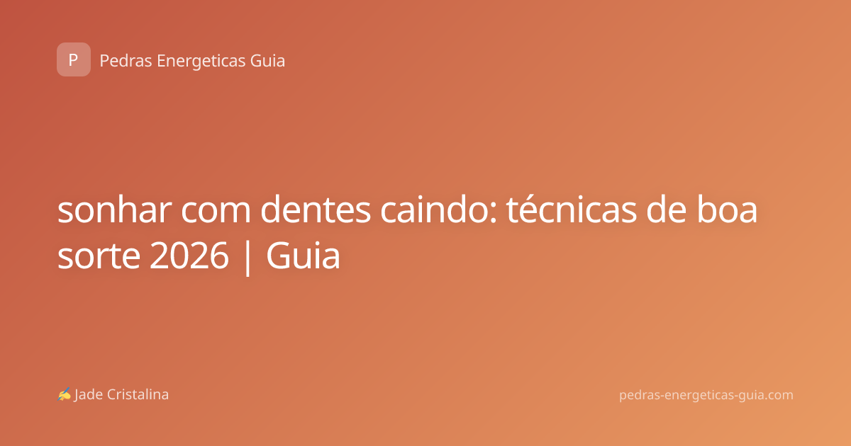 sonhar com dentes caindo: técnicas de boa sorte 2026 | Guia