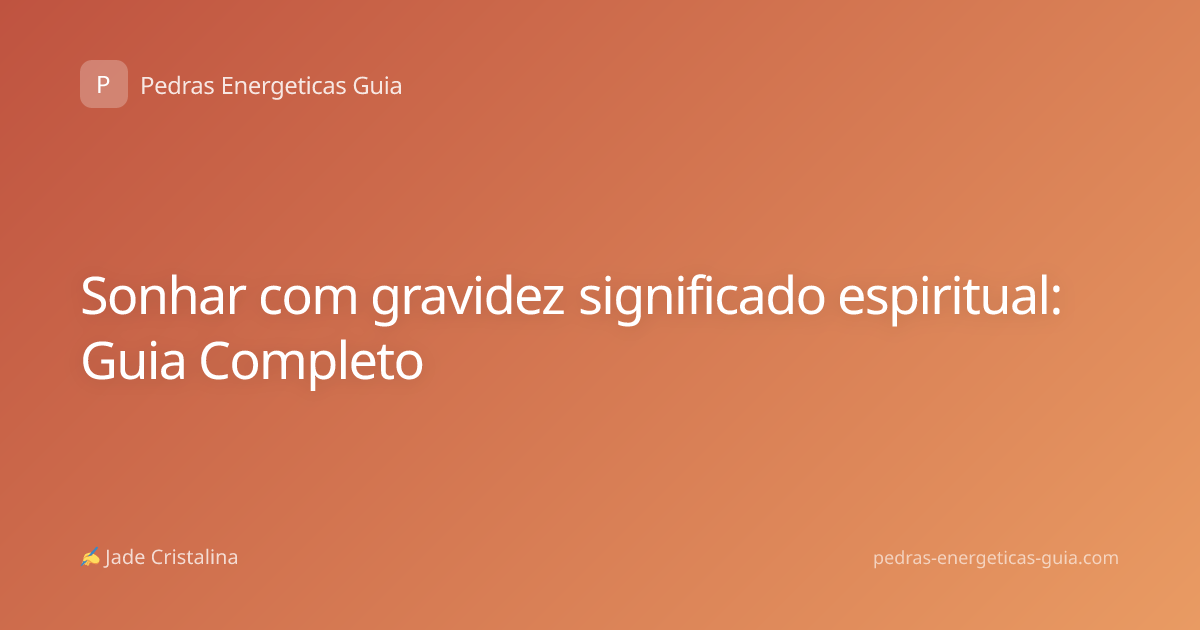 Sonhar com gravidez significado espiritual: Guia Completo