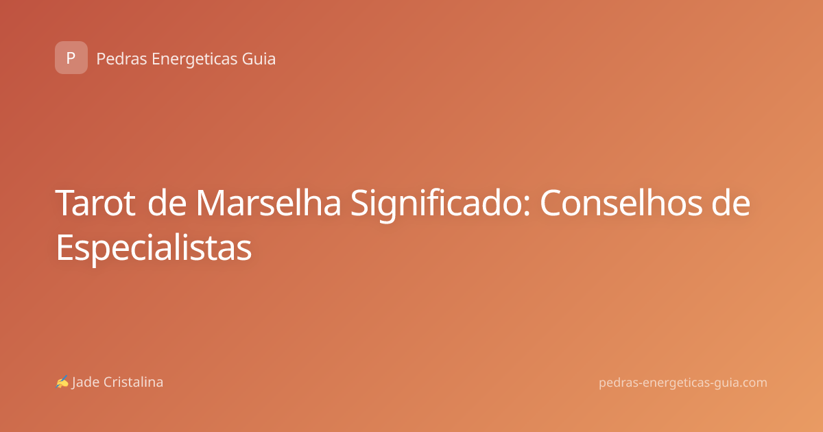 Tarot de Marselha Significado: Conselhos de Especialistas