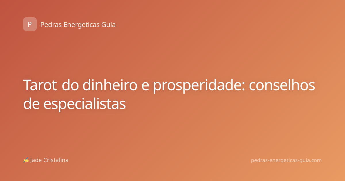 Tarot do dinheiro e prosperidade: conselhos de especialistas