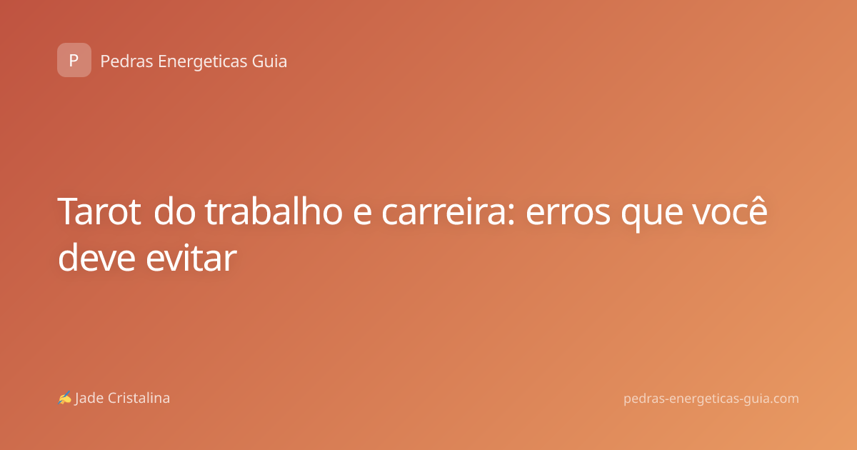 Tarot do trabalho e carreira: erros que você deve evitar