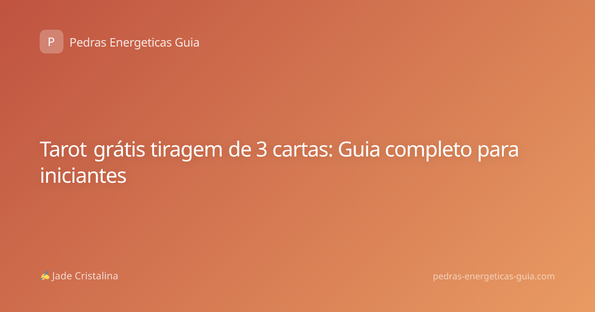 Tarot grátis tiragem de 3 cartas: Guia completo para iniciantes