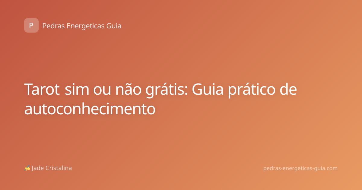 Tarot sim ou não grátis: Guia prático de autoconhecimento