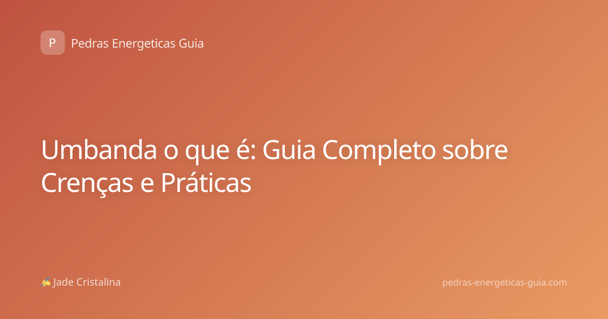 Umbanda o que é: Guia Completo sobre Crenças e Práticas